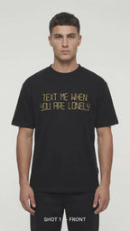 Men’s Black “Text Me When You Are Lonely” Printed T-Shirt